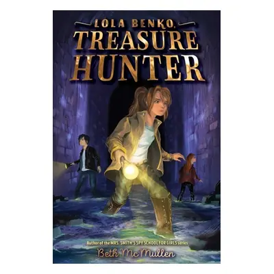 "Lola Benko, Treasure Hunter, 1" - "" ("McMullen Beth")(Paperback)