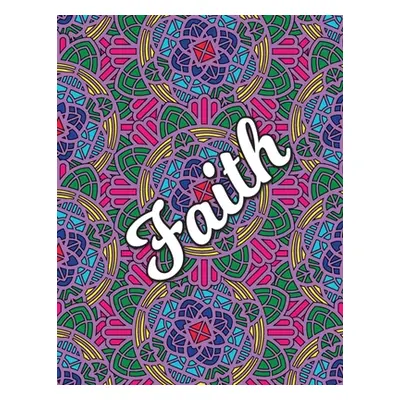 "Faith: Christian Coloring Book with Religious Expressions of Faith, Perfect for Adults & Childr