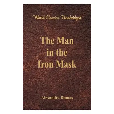 "The Man in the Iron Mask (World Classics, Unabridged)" - "" ("Dumas Alexandre")(Paperback)