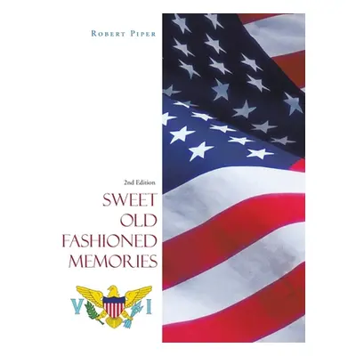 "Sweet Old Fashioned Memories: 2Nd Edition" - "" ("Piper Robert")(Paperback)