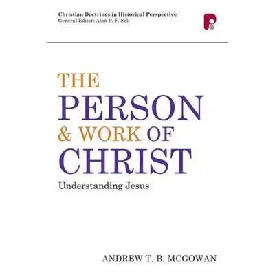 "Cdhp: Person And Work Of Christ: Understanding Jesus" - "" ("McGowan A. T. B.")(Paperback)