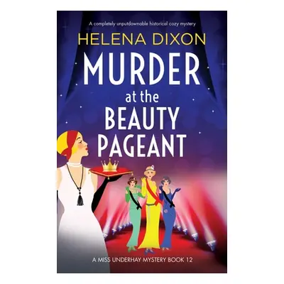 "Murder at the Beauty Pageant: A completely unputdownable historical cozy mystery" - "" ("Dixon 