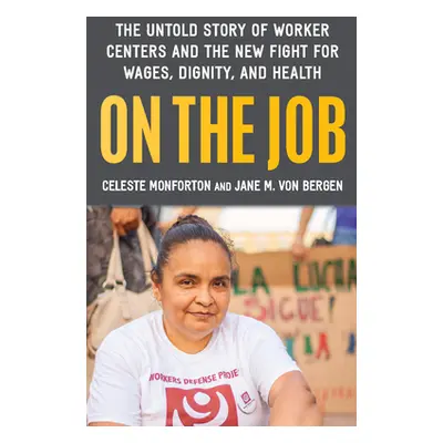 "On the Job: The Untold Story of America's Work Centers and the New Fight for Wages, Dignity, an