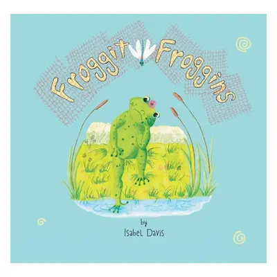 "Froggit Froggins" - "" ("Davis Isabel")(Paperback)