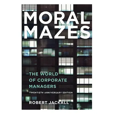 "Moral Mazes: The World of Corporate Managers" - "" ("Jackall Robert")(Paperback)