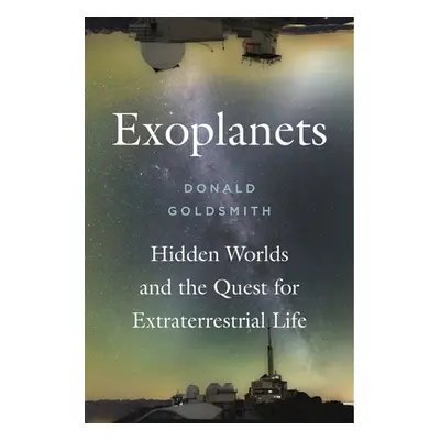 "Exoplanets: Hidden Worlds and the Quest for Extraterrestrial Life" - "" ("Goldsmith Donald")(Pe