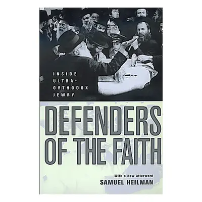 "Defenders of the Faith: Inside Ultra-Orthodox Jewry" - "" ("Heilman Samuel C.")(Paperback)