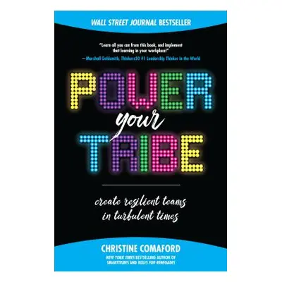 "Power Your Tribe: Create Resilient Teams in Turbulent Times" - "" ("Comaford Christine")(Pevná 