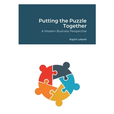 "Putting the Puzzle Together: A Modern Business Perspective" - "" ("Leland Kaylin")(Paperback)