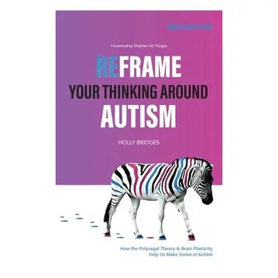 "Reframe Your Thinking Around Autism: How the Polyvagal Theory and Brain Plasticity Help Us Make