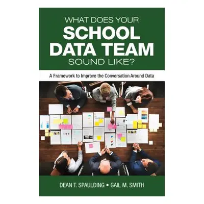 "What Does Your School Data Team Sound Like?: A Framework to Improve the Conversation Around Dat