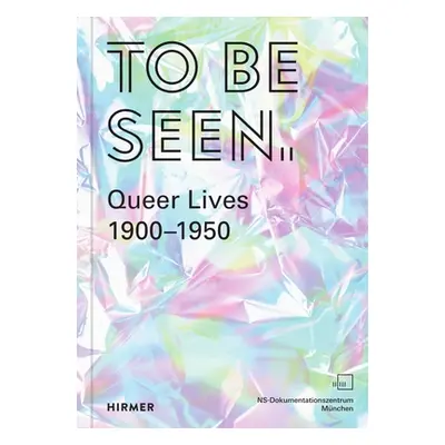 "To Be Seen: Queer Lives 1900-1950" - "" ("Zadoff Mirjam")(Paperback)