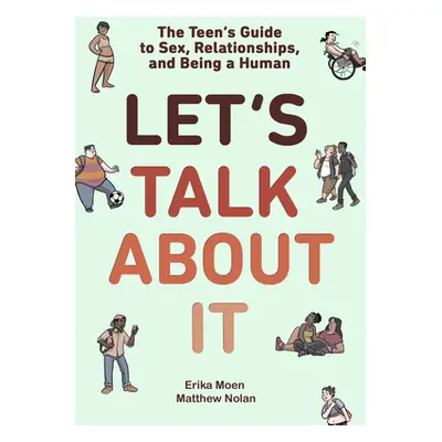 "Let's Talk about It: The Teen's Guide to Sex, Relationships, and Being a Human (a Graphic Novel