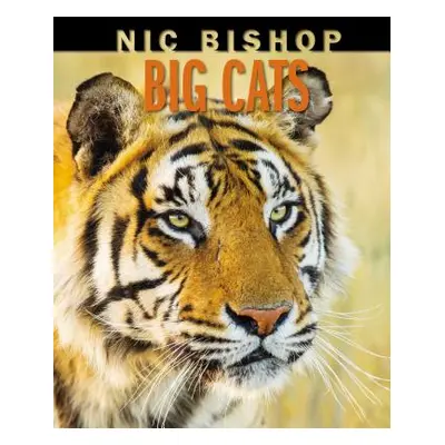 "Nic Bishop Big Cats" - "" ("Bishop Nic")(Pevná vazba)