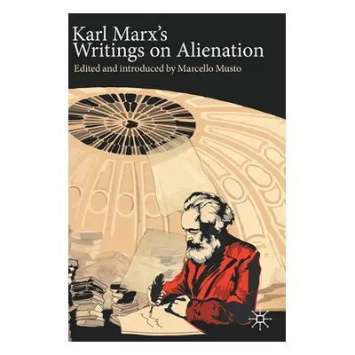 "Karl Marx's Writings on Alienation" - "" ("Musto Marcello")(Pevná vazba)