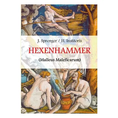 "Malleus Maleficarum, das ist: Der Hexenhammer.: Illustrierte Ausgabe." - "" ("Sprenger Jakob")(