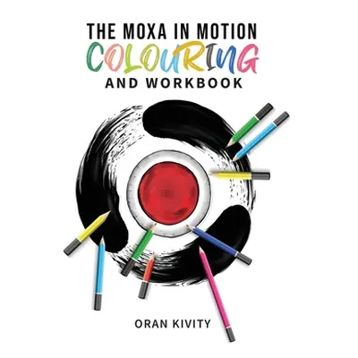 "The Moxa in Motion Colouring and Workbook" - "" ("Kivity Oran")(Paperback)