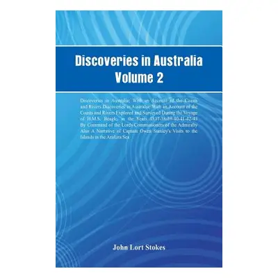 "Discoveries in Australia, Volume 2 Discoveries In Australia; With An Account Of The Coasts And 