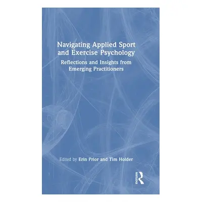 "Navigating Applied Sport and Exercise Psychology: Reflections and Insights from Emerging Practi