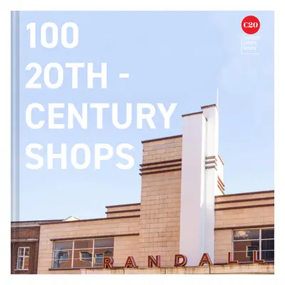 "100 Twentieth Century Shops" - "" ("Twentieth Century Society")(Pevná vazba)