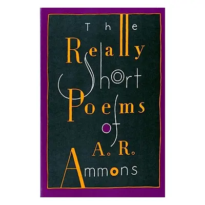 "The Really Short Poems of A. R. Ammons" - "" ("Ammons A. R.")(Paperback)