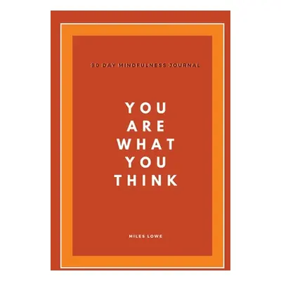 "You Are What You Think" - "" ("Lowe Miles")(Paperback)