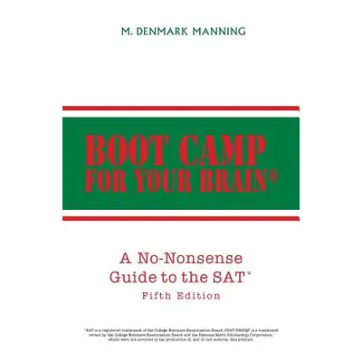 "Boot Camp for Your Brain: A No-Nonsense Guide to the SAT" - "" ("Manning M. Denmark")(Paperback