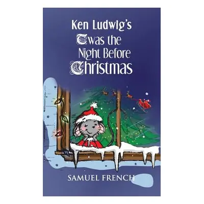 "Ken Ludwig's 'twas the Night Before Christmas" - "" ("Ludwig Ken")(Paperback)