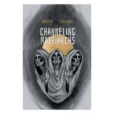 "Channeling Matriarchs" - "" ("Aprill Lynn")(Paperback)