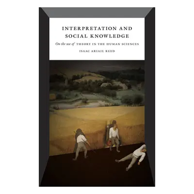 "Interpretation and Social Knowledge: On the Use of Theory in the Human Sciences" - "" ("Reed Is