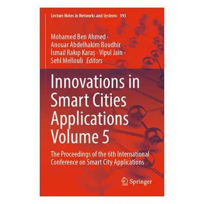 "Innovations in Smart Cities Applications Volume 5: The Proceedings of the 6th International Con