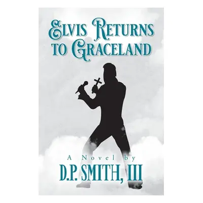 "Elvis Returns to Graceland" - "" ("Smith D. P.")(Paperback)