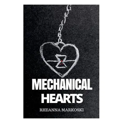 "Mechanical Hearts" - "" ("Markoski Rheanna")(Paperback)