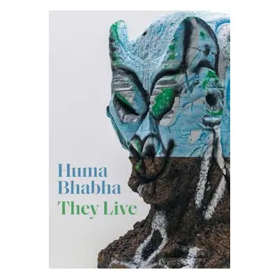 "Huma Bhabha: They Live" - "" ("Respini Eva")(Pevná vazba)