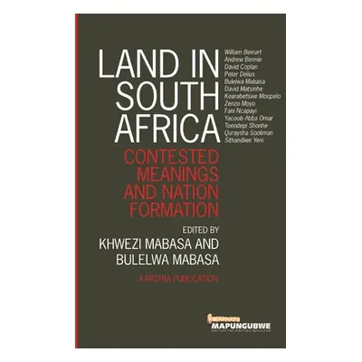 "Land in South Africa: Contested Meanings and Nation Formation" - "" ("Mabasa Khwezi")(Paperback