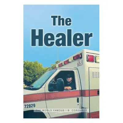 "The Healer" - "" ("Famous I. B. Corduroy The World")(Paperback)