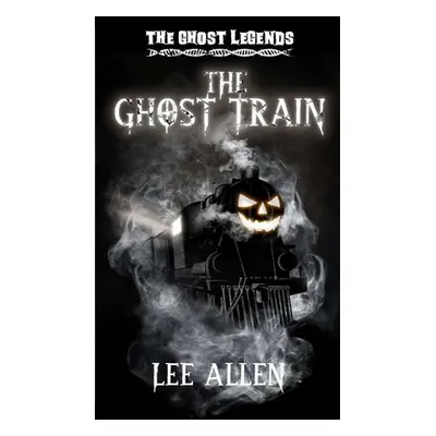 "The Ghost Train" - "" ("Allen Lee")(Paperback)