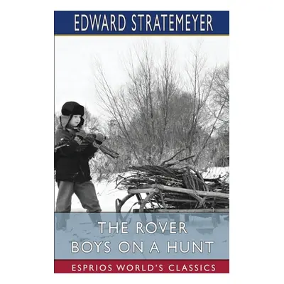 "The Rover Boys on a Hunt (Esprios Classics)" - "" ("Stratemeyer Edward")(Paperback)