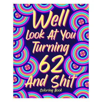 "Well Look at You Turning 62 and Shit" - "" ("Paperland")(Paperback)