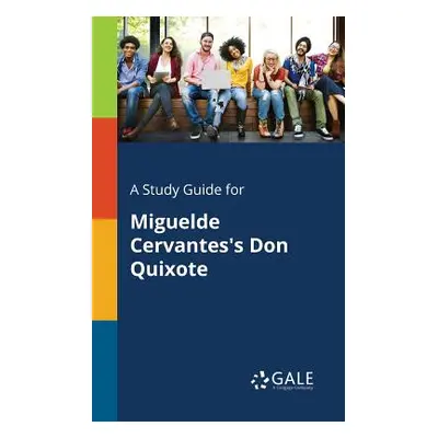 "A Study Guide for Miguelde Cervantes's Don Quixote" - "" ("Gale Cengage Learning")(Paperback)