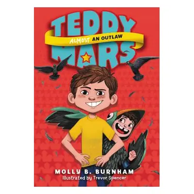 "Teddy Mars Book #3: Almost an Outlaw" - "" ("Burnham Molly B.")(Paperback)