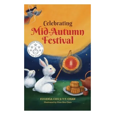 "Celebrating Mid-Autumn Festival: History, Traditions, and Activities - A Holiday Book for Kids"