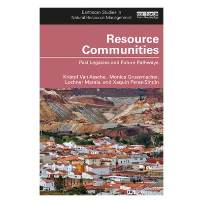 "Resource Communities: Past Legacies and Future Pathways" - "" ("Van Assche Kristof")(Paperback)