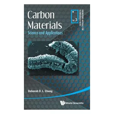 "Carbon Materials: Science and Applications" - "" ("Chung Deborah D. L.")(Pevná vazba)