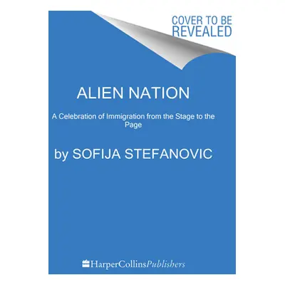 "Alien Nation: 36 True Tales of Immigration" - "" ("Stefanovic Sofija")(Pevná vazba)