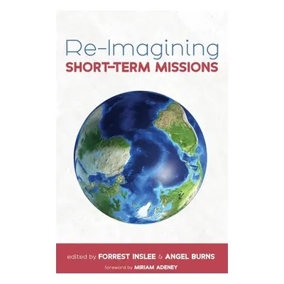 "Re-Imagining Short-Term Missions" - "" ("Inslee Forrest")(Pevná vazba)