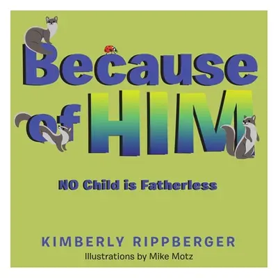 "Because of Him: No Child Is Fatherless" - "" ("Rippberger Kimberly")(Paperback)