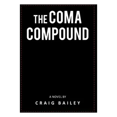 "The Coma Compound" - "" ("Bailey Craig")(Paperback)