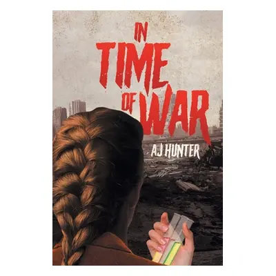 "In Time of War" - "" ("Hunter Aj")(Paperback)