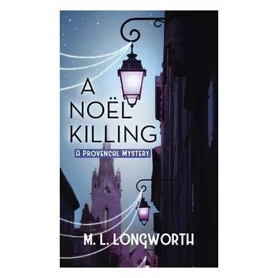 "A Noel Killing: A Provencal Mystery" - "" ("Longworth M. L.")(Library Binding)